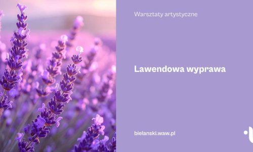 Lawendowa wyprawa | warsztaty artystyczne