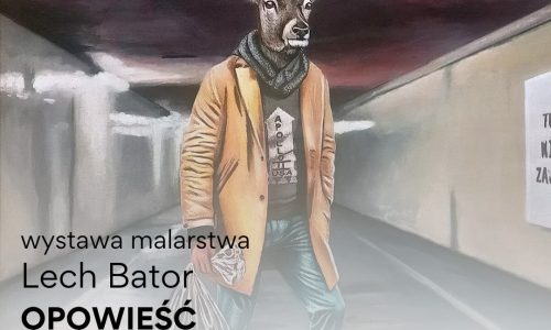 Lech Bator - "Opowieść" - Wystawa Malarstwa