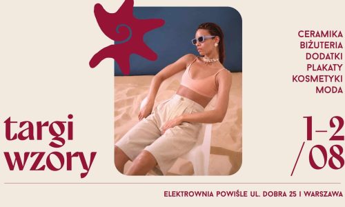 Letnie Targi WZORY w Elektrowni Powiśle