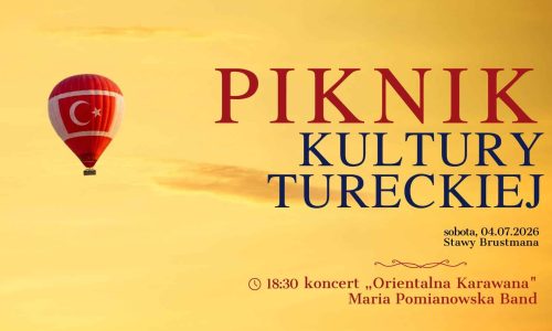 Piknik Kultury Tureckiej oraz koncert Orientalna Karawana Maria Pomianowska Band