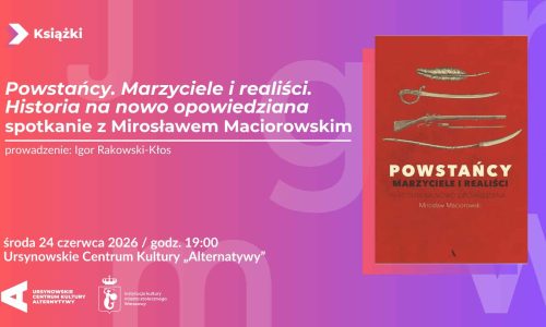 Powstańcy. Marzyciele i realiści. Historia na nowo opowiedziana spotkanie z autorem