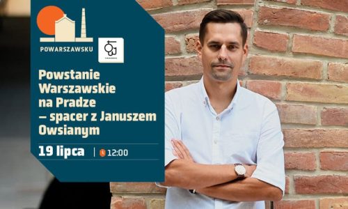 Powstanie Warszawskie na Pradze – spacer z Januszem Owsianym