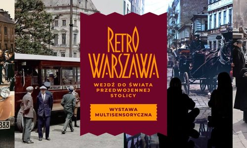 Retro-Warschau – eine Reise in die Stadt vor 100 Jahren, eine immersive Ausstellung