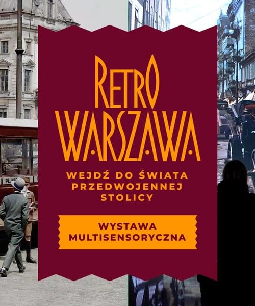 Retro Warszawa – podróż do miasta sprzed 100 lat wystawa immersyjna