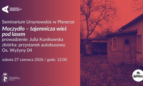 Seminarium Ursynowskie w Plenerze „Moczydło – tajemnicza wieś pod lasem”