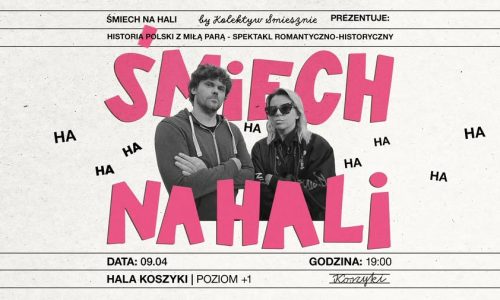 Śmiech na Hali | Historia Polski z Miłą Parą: spektakl romantyczno-historyczny | Kolektyw Śmieszni