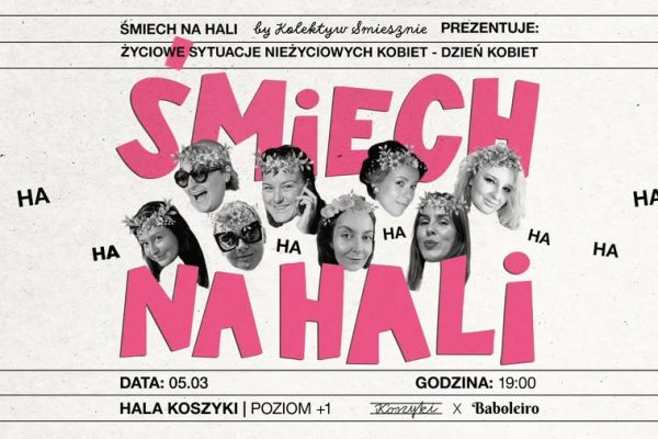 Śmiech na Hali | Życiowe sytuacje nieżyciowych kobiet - spektakl na dzień kobiet | Baboleiro