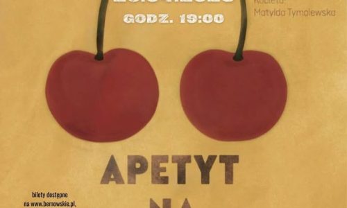 Spektakl ,,Apetyt na czereśnie'' wg Agnieszki Osieckiej