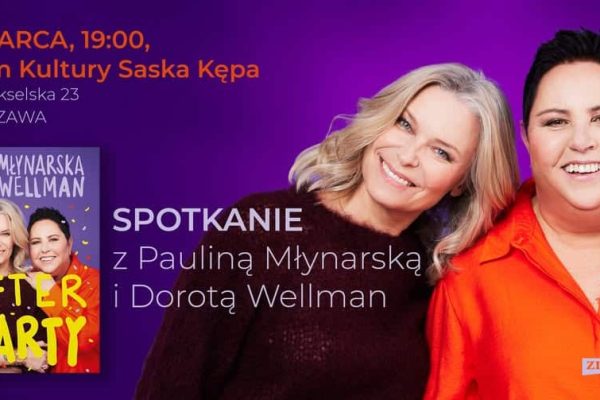 Spotkanie z Pauliną Młynarską i Dorotą Wellman. Premiera książki „Afterparty”
