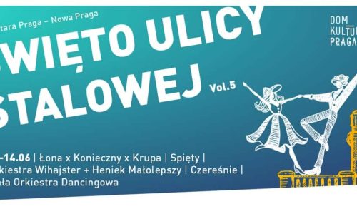 Święto Ulicy Stalowej – V edycja! "Stara Praga - Nowa Praga"