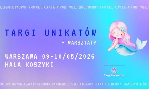 Targi Unikatów + Warsztaty w Hali Koszyki
