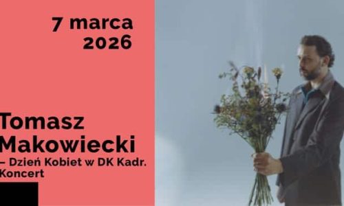 Tomasz Makowiecki | Dzień Kobiet w DK Kadr | Koncert