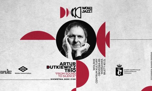 WOLĘ JAZZ! Artur Dutkiewicz Trio "From Sound To Silence" | koncert