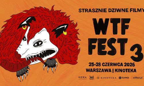 WTF Fest 3 - Strasznie Dziwne Filmy