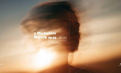 Warsztaty Fotograficzne z Michałem Bojarą
