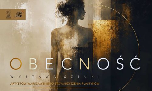 Wernisaż: Obecność -Wystawa sztuki Artystów Warszawskiego Stowarzyszenia Plastyków