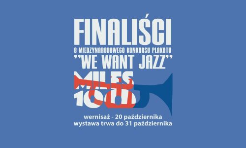 Wernisaż i wystawa 8. Międzynarodowego Konkursu Plakatu We Want Jazz - MILES100