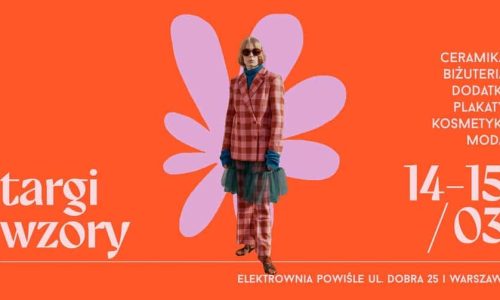 Wiosenne Targi WZORY w Elektrowni Powiśle