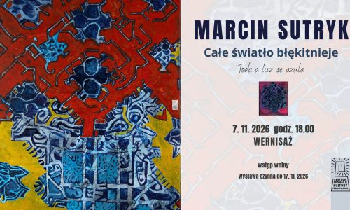 Wystawa „Całe światło błękitnieje” Marcin Sutryk