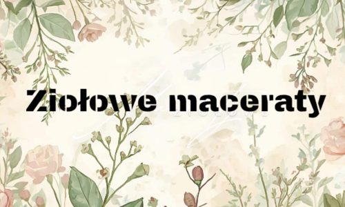 Ziołowe maceraty