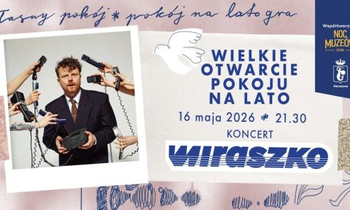 koncert WIRASZKO | Wielkie Otwarcie Pokoju na Lato | Noc Muzeów 2026