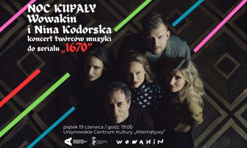 „Noc Kupały” koncert zespołu Wowakin i Niny Kodorskiej