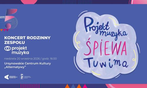 „Projekt Muzyka śpiewa Tuwima” 5. urodziny „Alternatyw" koncert rodzinny