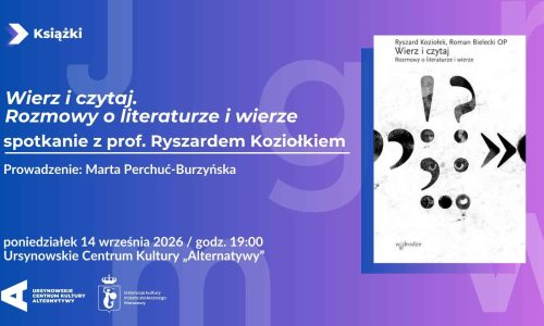 „Wierz i czytaj. Rozmowy o literaturze i wierze” | spotkanie z prof. Ryszardem Koziołkiem