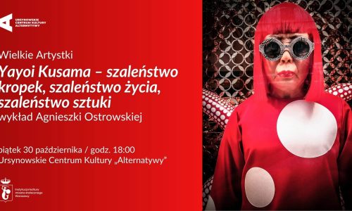 „Yayoi Kusama – szaleństwo kropek, szaleństwo życia, szaleństwo sztuki” wykład Agnieszki Ostrowski